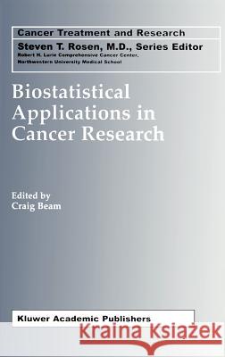 Biostatistical Applications in Cancer Research Craig Beam Craig Beam 9781402072260 Kluwer Academic Publishers