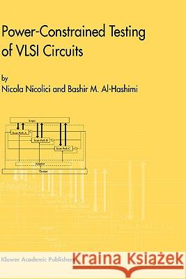 Power-Constrained Testing of VLSI Circuits: A Guide to the IEEE 1149.4 Test Standard Nicola Nicolici, Bashir M. Al-Hashimi 9781402072352