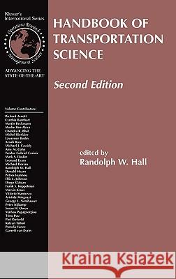 Handbook of Transportation Science Randolph W. Hall Randolph W. Hall 9781402072468 Kluwer Academic Publishers