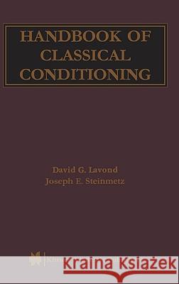Handbook of Classical Conditioning David G. Lavond Joseph E. Steinmetz 9781402072697 Kluwer Academic Publishers