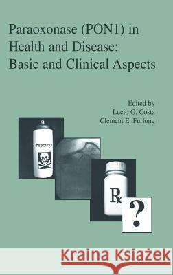 Paraoxonase (PON1) in Health and Disease: Basic and Clinical Aspects Lucio G. Costa, Clement E. Furlong 9781402072826 Springer-Verlag New York Inc.