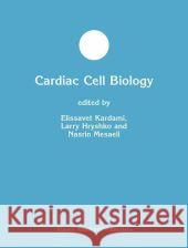 Cardiac Cell Biology Janick Bergeron Elissavet Kardami Larry Hryshko 9781402072963