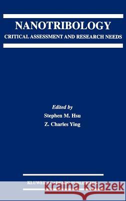 Nanotribology: Critical Assessment and Research Needs Hsu, Stephen M. 9781402072987 Kluwer Academic Publishers