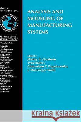 Analysis and Modeling of Manufacturing Systems Stanley B. Gershwin Yves Dallery Chrissoleon R. Papadopoulos 9781402073038 Kluwer Academic Publishers