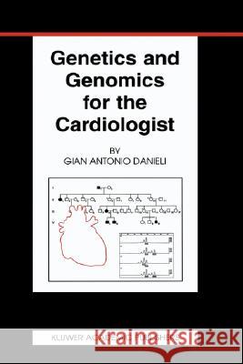 Genetics and Genomics for the Cardiologist Gian Antonio Danieli Gina Antonio Danieli 9781402073090 Kluwer Academic Publishers