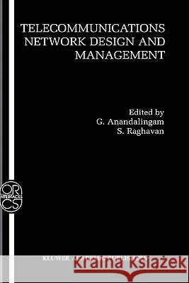 Telecommunications Network Design and Management Charles M. Fox G. Anandalingam S. Raghavan 9781402073182 Kluwer Academic Publishers