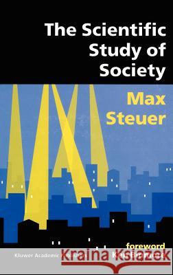 The Scientific Study of Society Max Steuer 9781402073212