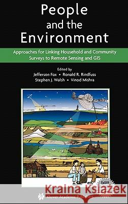 People and the Environment: Approaches for Linking Household and Community Surveys to Remote Sensing and GIS Fox, Jefferson 9781402073229 Kluwer Academic Publishers