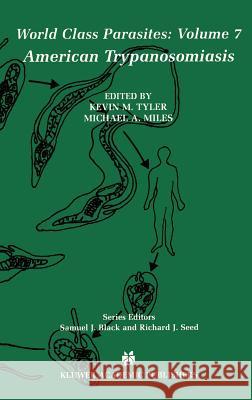 American Trypanosomiasis Kevin M. Tyler Kevin M. Tyler Michael A. Miles 9781402073236 Kluwer Academic Publishers
