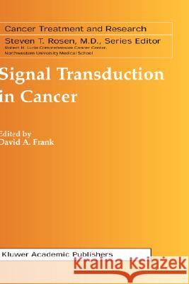 Signal Transduction in Cancer David A. Frank David A. Frank 9781402073403 Kluwer Academic Publishers