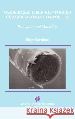 Oxide-Based Fiber-Reinforced Ceramic-Matrix Composites: Principles and Materials Saruhan, Bilge 9781402073496 Springer