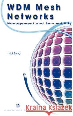 Wdm Mesh Networks: Management and Survivability Hui Zang 9781402073557 Springer