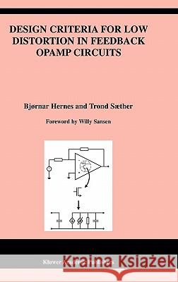 Design Criteria for Low Distortion in Feedback OPAMP Circuits Bjornar Hernes Trond Saether Willy M. C. Sansen 9781402073564
