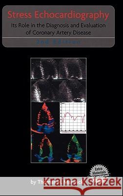 Stress Echocardiography: Its Role in the Diagnosis and Evaluation of Coronary Artery Disease Thomas H. Marwick 9781402073694