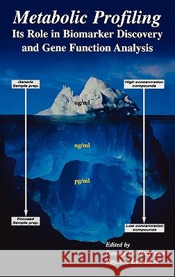 Metabolic Profiling: Its Role in Biomarker Discovery and Gene Function Analysis George G. Harrigan Royston Goodacre George G. Harrigan 9781402073700 Kluwer Academic Publishers