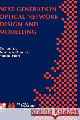 Next Generation Optical Network Design and Modelling: IFIP TC6 / WG6.10 Sixth Working Conference on Optical Network Design and Modelling (ONDM 2002) February 4–6, 2002, Torino, Italy Andrea Bianco, Fabio Neri 9781402073717