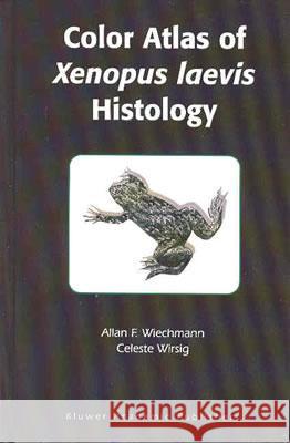 color atlas of xenopus laevis histology  Royston, Angela E. 9781402073755 Kluwer Academic Publishers