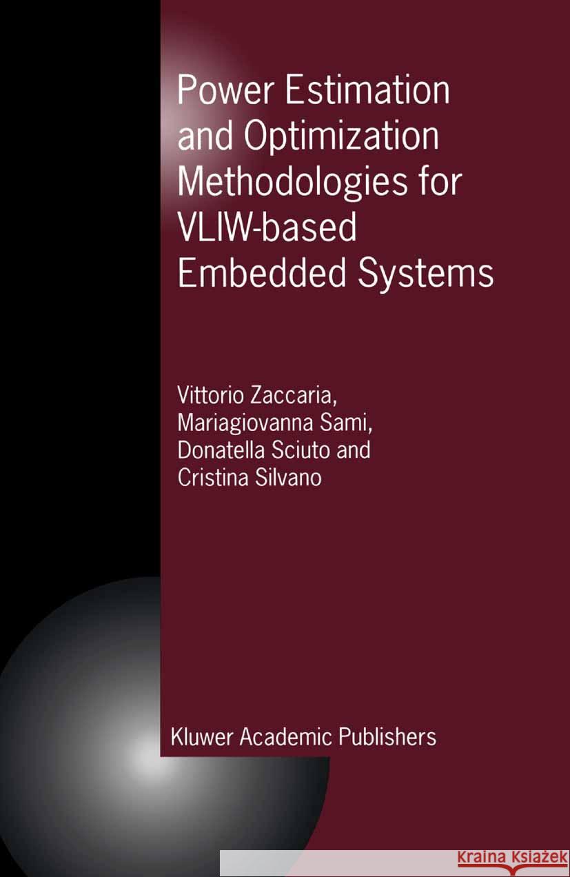 Power Estimation and Optimization Methodologies for Vliw-Based Embedded Systems Caryn Yacowitz Vittorio Zaccaria Mariagiovanna Sami 9781402073779 Kluwer Academic Publishers