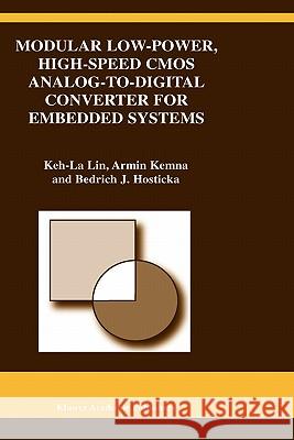 Modular Low-Power, High-Speed CMOS Analog-To-Digital Converter of Embedded Systems Keh-La Lin 9781402073809 Kluwer Academic Publishers