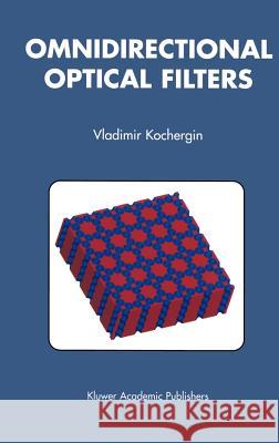 Omnidirectional Optical Filters Vladimir Kochergin 9781402073861