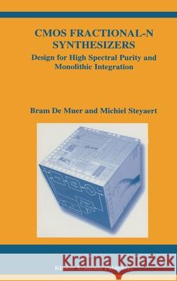 CMOS Fractional-N Synthesizers: Design for High Spectral Purity and Monolithic Integration de Muer, Bram 9781402073878 Springer
