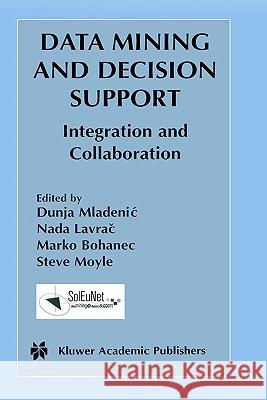 Data Mining and Decision Support: Integration and Collaboration Mladenic, Dunja 9781402073885