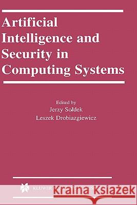 Artificial Intelligence and Security in Computing Systems: 9th International Conference, Acs '2002 Międzyzdroje, Poland October 23-25, 2002 Proce Soldek, Jerzy 9781402073960