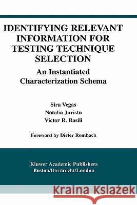 Identifying Relevant Information for Testing Technique Selection: An Instantiated Characterization Schema Vegas, Sira 9781402074356 Kluwer Academic Publishers