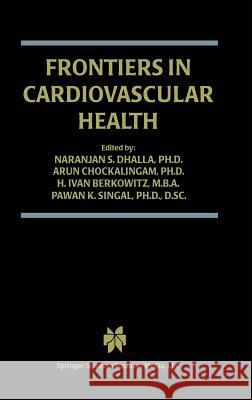 Frontiers in Cardiovascular Health Naranjan S. Dhalla Arun Chockalingam H. Ivan Berkowitz 9781402074516 Kluwer Academic Publishers