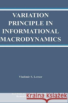 Variation Principle in Informational Macrodynamics Vladimir S. Lerner 9781402074653 Kluwer Academic Publishers