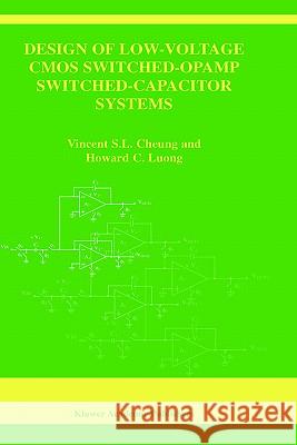 Design of Low-Voltage CMOS Switched-Opamp Switched-Capacitor Systems Vincent Sin-Luen Cheung Howard C. Luong 9781402074660 Springer