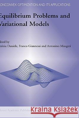 Equilibrium Problems and Variational Models Patrizia Daniele Franco Giannessi Antonio Maugeri 9781402074707