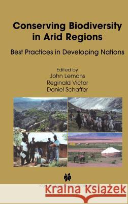 Conserving Biodiversity in Arid Regions: Best Practices in Developing Nations Lemons, J. 9781402074837