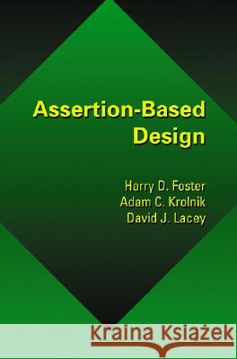 Assertion-Based Design Harry Foster Adam Krolnik David Lacey 9781402074981