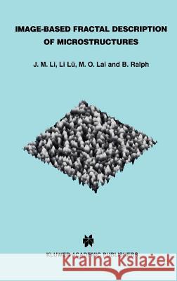 Image-Based Fractal Description of Microstructures J. M. Li Li Lu M. O. Lai 9781402075070 Springer