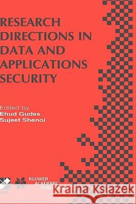 Research Directions in Data and Applications Security: Ifip Tc11 / Wg11.3 Sixteenth Annual Conference on Data and Applications Security July 28-31, 20 Gudes, Ehud 9781402075414 Kluwer Academic Publishers