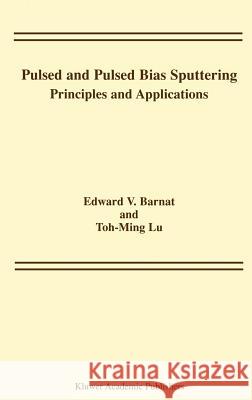 Pulsed and Pulsed Bias Sputtering: Principles and Applications Barnat, Edward V. 9781402075438 Springer