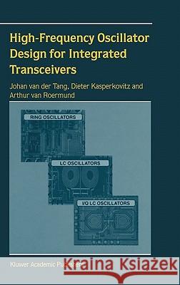 High-Frequency Oscillator Design for Integrated Transceivers Johan Va Johan Van Der Tang Dieter Kasperkovitz 9781402075643 Kluwer Academic Publishers