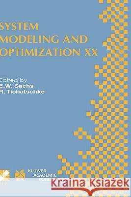 System Modeling and Optimization XX: IFIP TC7 20th Conference on System Modeling and Optimization July 23–27, 2001, Trier, Germany E.W. Sachs, R. Tichatschke 9781402075650 Springer-Verlag New York Inc.