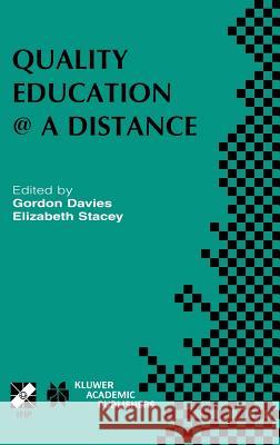 Quality Education @ a Distance: Ifip Tc3 / Wg3.6 Working Conference on Quality Education @ a Distance February 3-6, 2003, Geelong, Australia Davies, G. 9781402075681 Springer