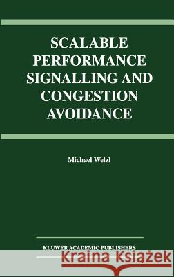 Scalable Performance Signalling and Congestion Avoidance Michael Welzl 9781402075704 Springer