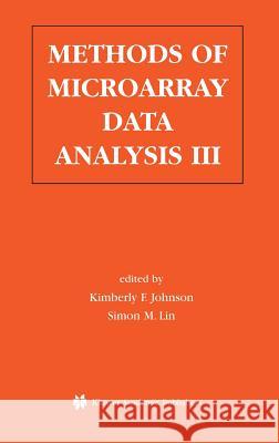 Methods of Microarray Data Analysis III: Papers from Camda '02 Johnson, Kimberly F. 9781402075827 Kluwer Academic Publishers