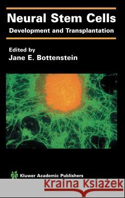 Neural Stem Cells: Development and Transplantation Bottenstein, Jane E. 9781402075889 Kluwer Academic Publishers