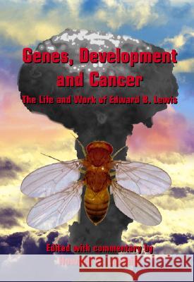 Genes, Development and Cancer: The Life and Work of Edward B. Lewis Edward B. Lewis Howard D. Lipshitz Howard D. Lipshitz 9781402075919 Kluwer Academic Publishers