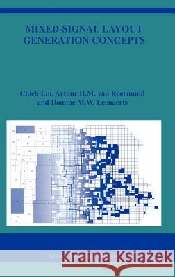 Mixed-Signal Layout Generation Concepts Chieh Lin Arthur H. M. Va Domine M. W. Leenaerts 9781402075988 Kluwer Academic Publishers