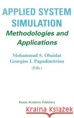 Applied System Simulation: Methodologies and Applications Obaidat, Mohammad S. 9781402076039