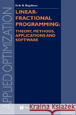 Linear-Fractional Programming Theory, Methods, Applications and Software Erik B. Bajalinov E. B. Bajalinov 9781402076268 Kluwer Academic Publishers