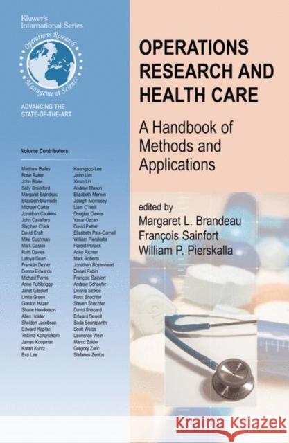 Operations Research and Health Care: A Handbook of Methods and Applications Brandeau, Margaret L. 9781402076299 Kluwer Academic Publishers