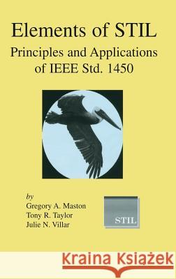 Elements of Stil: Principles and Applications of IEEE Std. 1450 Maston, Gregory A. 9781402076374 Kluwer Academic Publishers