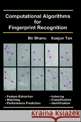 Computational Algorithms for Fingerprint Recognition Bir Bhanu Xuejun Tan 9781402076510 Kluwer Academic Publishers